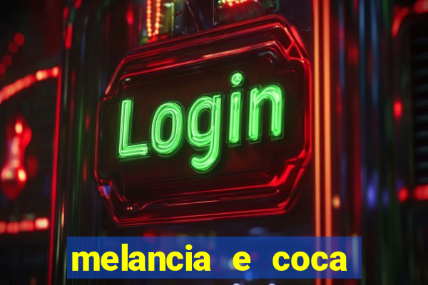 melancia e coca cola faz mal